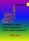 Raccolta 2012 calendario attività pastorali e vita della comunità