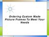 Ordering Custom Made Picture Frames To Meet Your Needs
