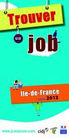 Guide Trouver un job 2013 - Ile de France / CIDJ - Réseau Information Jeunesse