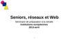 Séniors, réseaux et Web, avril 2013 (avec liens actifs)