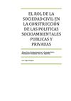 EL ROL DE LA SOCIEDAD CIVIL EN LA CONSTRUCCIÓN DE LAS POLITICAS SOCIOAMBIENTALES PUBLICAS Y PRIVADAS