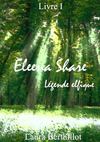 Eleena Share, tome 1 : Légende elfique