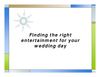 Finding the right entertainment for your wedding day
