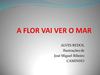 A flor vai ver o mar