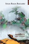 Iulia Ralia Raclaru - Umbra spre interior