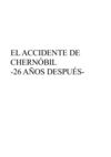 EL ACCIDENTE DE CHERNÓBIL -26 AÑOS DESPUÉS-
