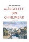 MARGELELE DIN CHIHLIMBAR, autor Ştefan Lucian MUREŞANU 