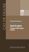  Avant le genre. Triptyque d'anthropologie hardcore, par Emmanuel Désveaux 