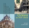Laissez-vous conter Orléans au XIXe siècle
