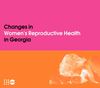 Changes in Women’s Reproductive Health in Georgia