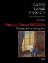 Pascual Carlos ESTEBAN - Vrouwen en landschappen (Galerie Ludwig Trossaert - 2013)