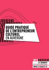 Guide pratique de l'entrepreneur culturel en Auvergne / 2013