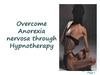 Overcome Anorexia nervosa through Hypnotherapy