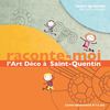 Raconte-moi l'Art-Déco à Saint-Quentin