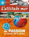 N°12. Printemps 2013, spécial 50 ans. L'attitude mer, le journal du parc national de Port-Cros.