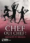 Chef Oui Chef ! Une histoire de passions - Samedi 8 juin 2013, 19h - Rouen, Théâtre des Arts