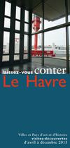 Laissez-vous conter Le Havre : visites découvertes "Ville d'Art et d'Histoire" - Avril à Décembre 2013