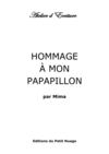 HOMMAGE A MON PAPAPILLON par Mima